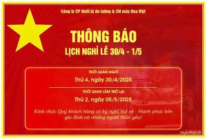 [THÔNG BÁO] Lịch nghỉ lễ 30/4 và 1/5 năm 2025 của Công ty Hoa Việt